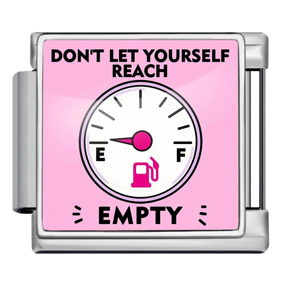 Don't let yourself reach empty