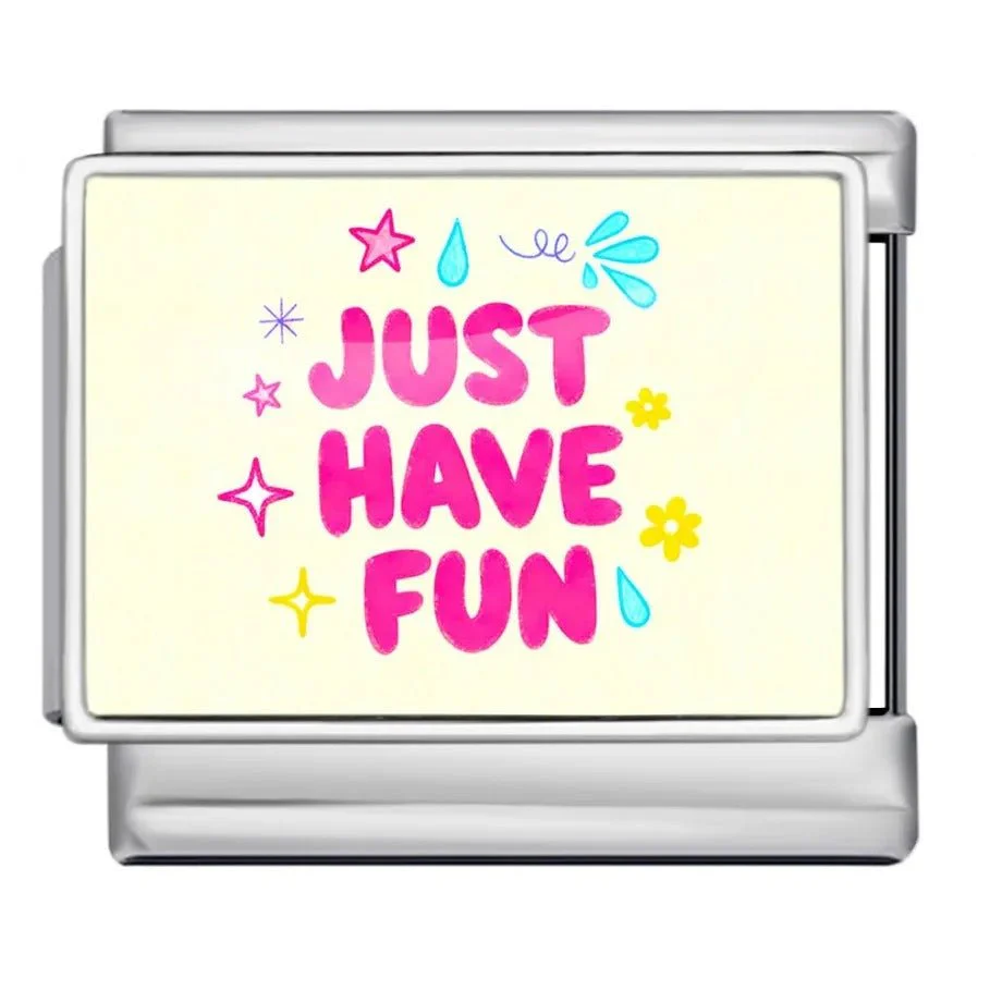 Just have fun